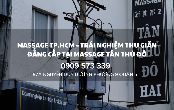 [Massage TP.HCM] Trải Nghiệm Thư Giãn Đẳng Cấp Tại Massage Tân Thủ Đô